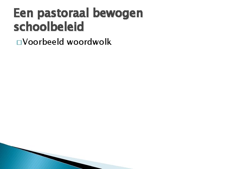 Een pastoraal bewogen schoolbeleid � Voorbeeld woordwolk 