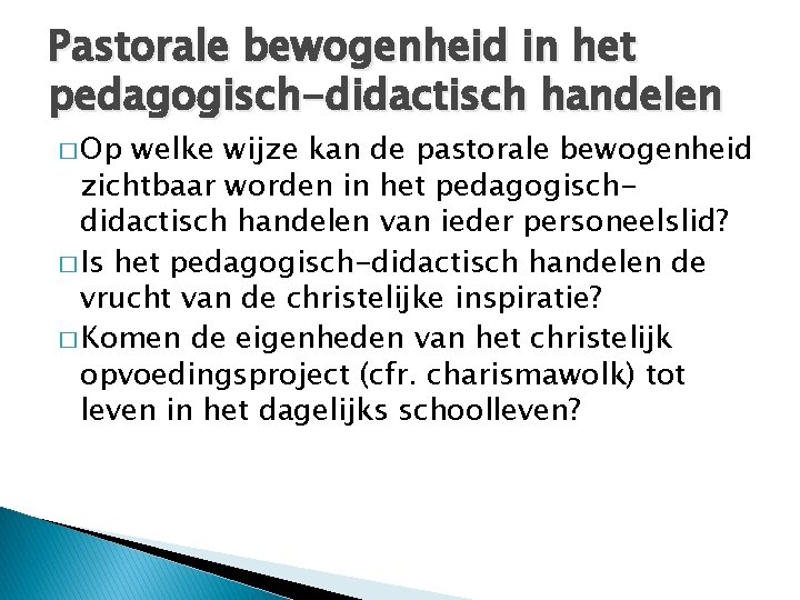 Pastorale bewogenheid in het pedagogisch-didactisch handelen � Op welke wijze kan de pastorale bewogenheid