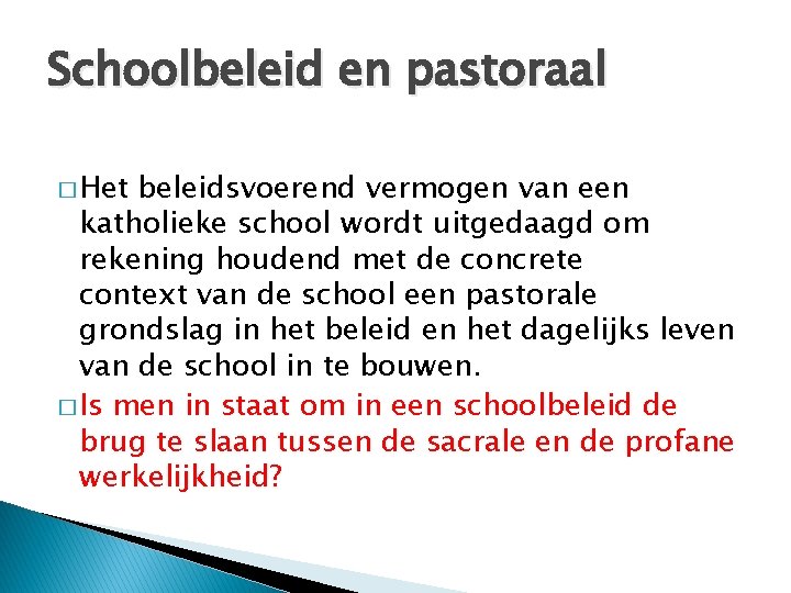 Schoolbeleid en pastoraal � Het beleidsvoerend vermogen van een katholieke school wordt uitgedaagd om