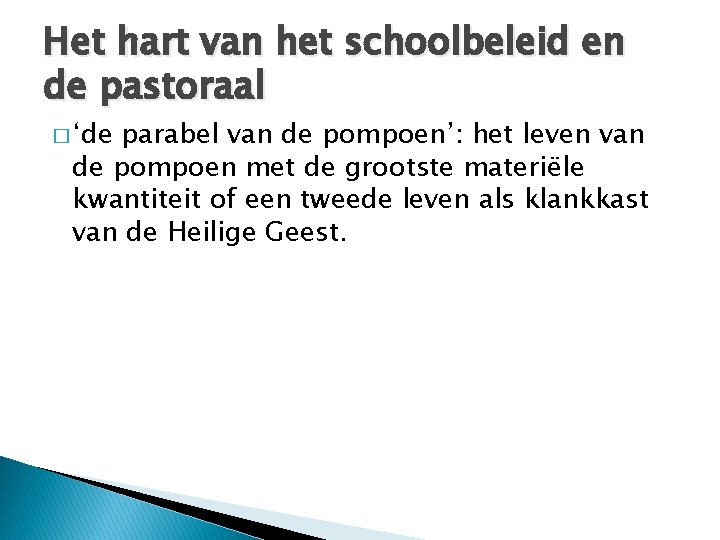 Het hart van het schoolbeleid en de pastoraal � ‘de parabel van de pompoen’: