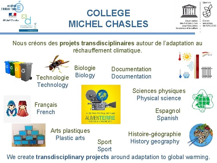 COLLEGE MICHEL CHASLES Nous créons des projets transdisciplinaires autour de l’adaptation au réchauffement climatique.