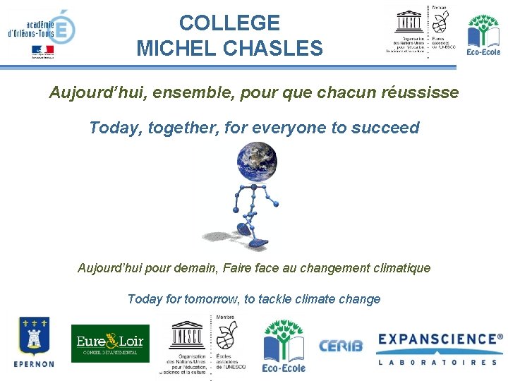 COLLEGE MICHEL CHASLES Aujourd’hui, ensemble, pour que chacun réussisse Today, together, for everyone to