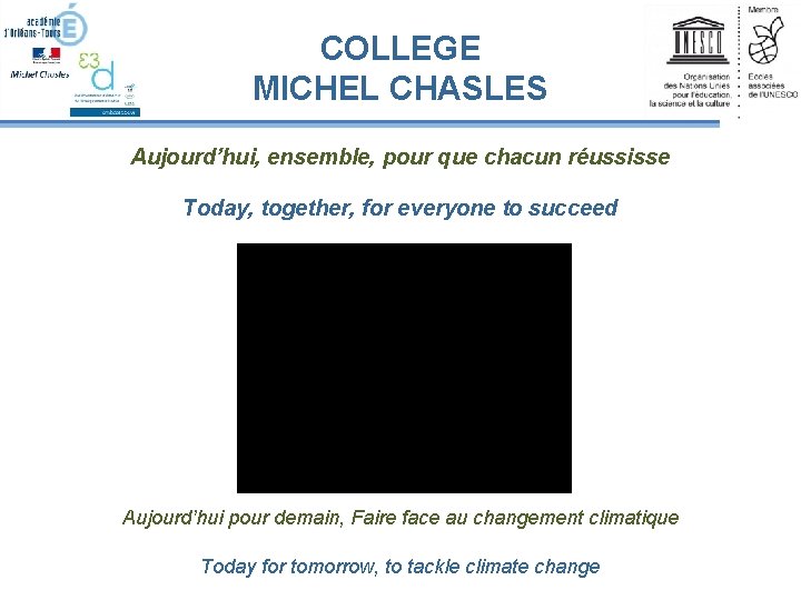 COLLEGE MICHEL CHASLES Aujourd’hui, ensemble, pour que chacun réussisse Today, together, for everyone to