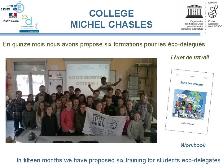 COLLEGE MICHEL CHASLES En quinze mois nous avons proposé six formations pour les éco-délégués.