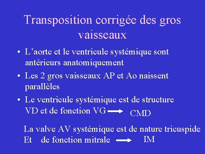 Transposition corrigée des gros vaisseaux • L’aorte et le ventricule systémique sont antérieurs anatomiquement
