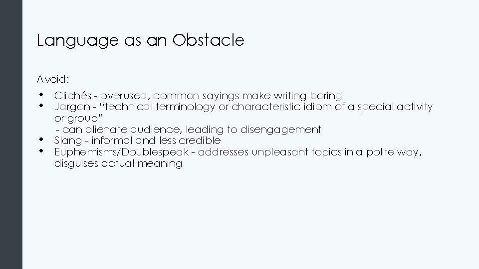 Language as an Obstacle Avoid: • • Clichés - overused, common sayings make writing