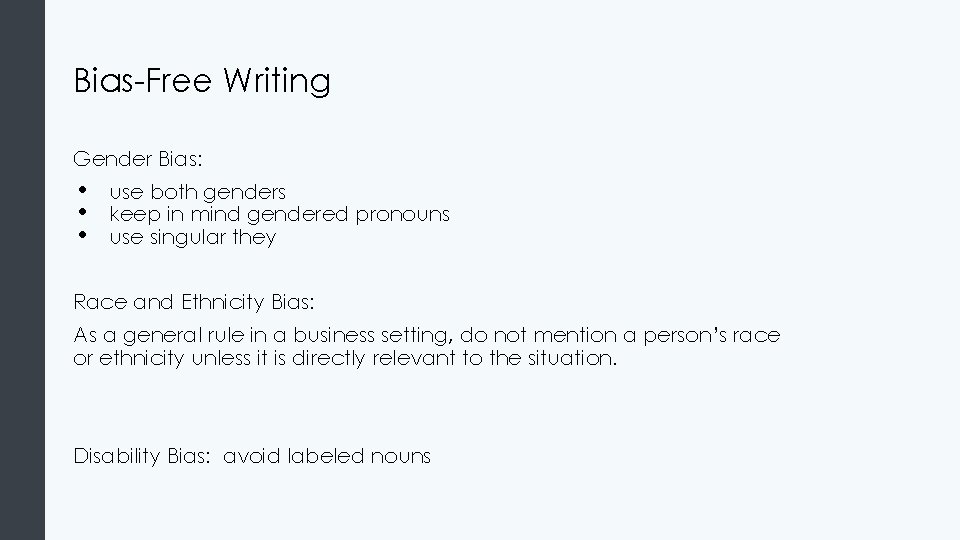 Bias-Free Writing Gender Bias: • • • use both genders keep in mind gendered