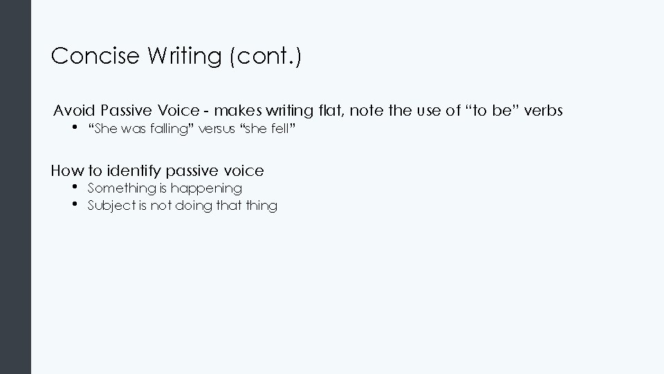 Concise Writing (cont. ) Avoid Passive Voice - makes writing flat, note the use