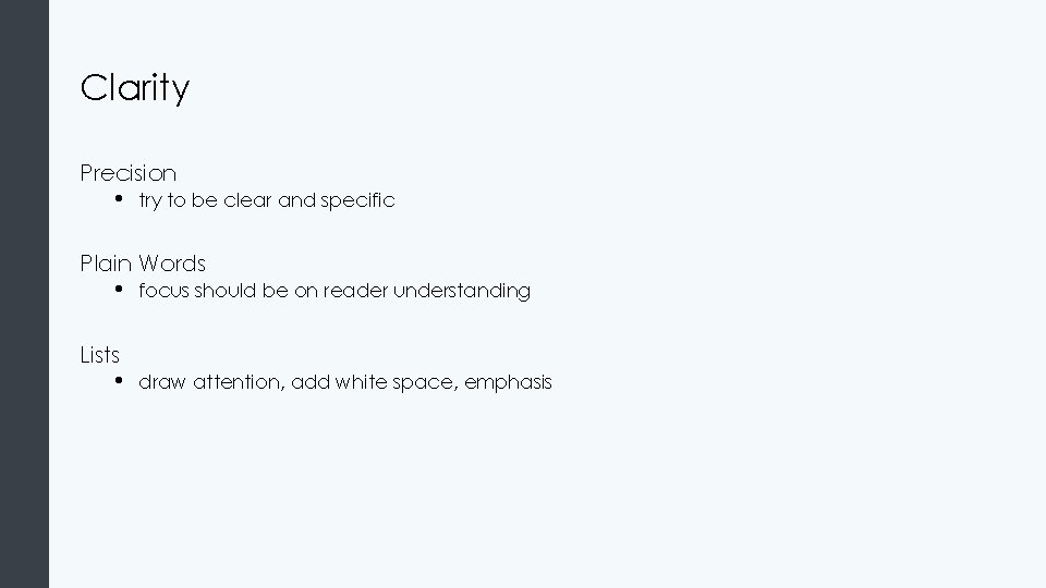 Clarity Precision • try to be clear and specific Plain Words • focus should