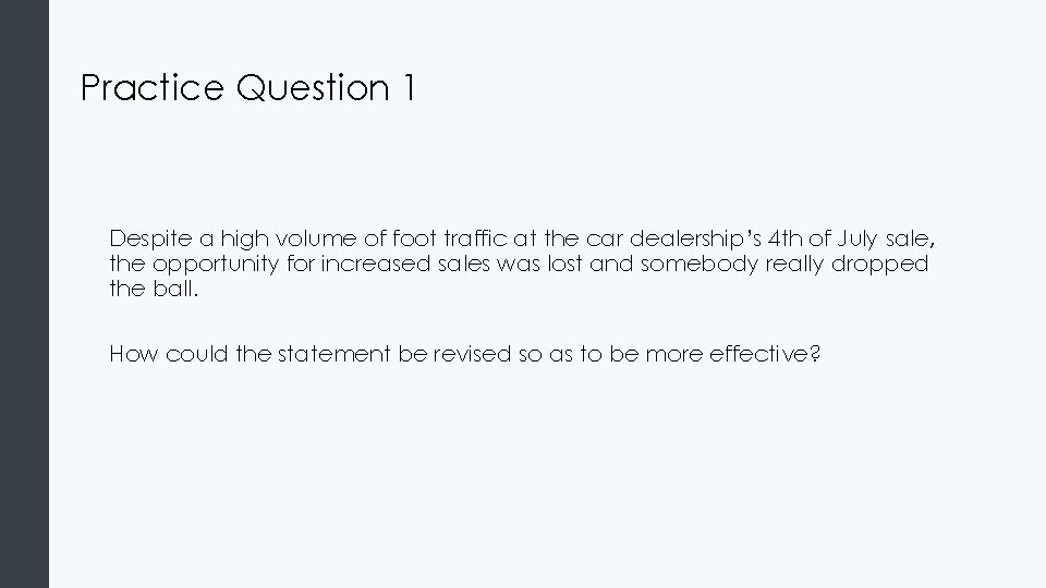 Practice Question 1 Despite a high volume of foot traffic at the car dealership’s