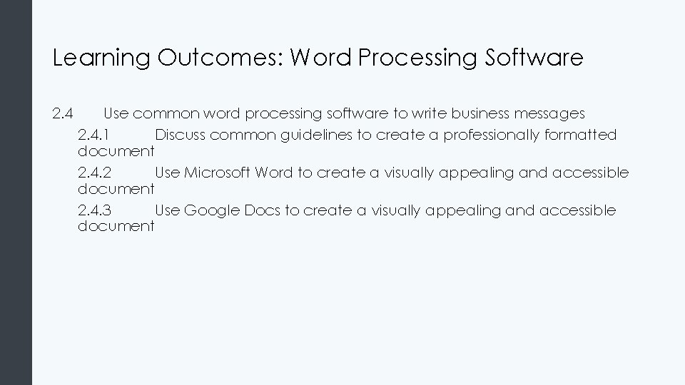 Learning Outcomes: Word Processing Software 2. 4 Use common word processing software to write