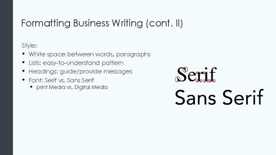 Formatting Business Writing (cont. II) Style: • White space between words, paragraphs • Lists: