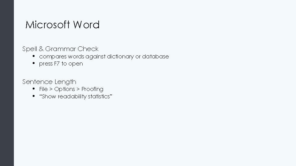 Microsoft Word Spell & Grammar Check • • compares words against dictionary or database