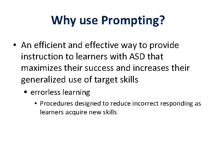 Why use Prompting? • An efficient and effective way to provide instruction to learners