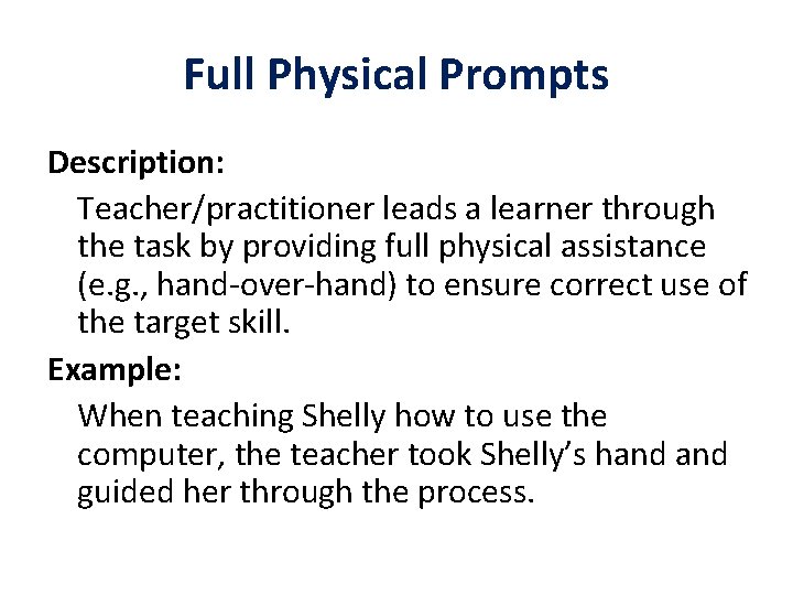 Full Physical Prompts Description: Teacher/practitioner leads a learner through the task by providing full