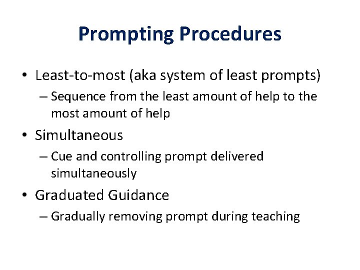 Prompting Procedures • Least-to-most (aka system of least prompts) – Sequence from the least