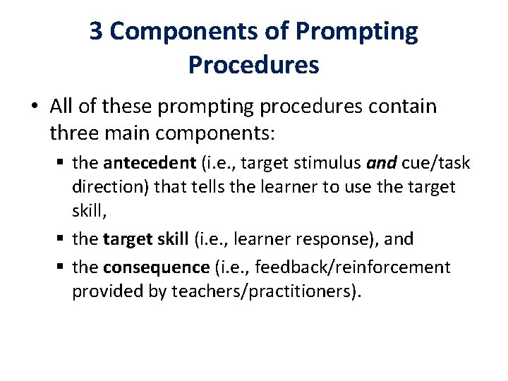 3 Components of Prompting Procedures • All of these prompting procedures contain three main