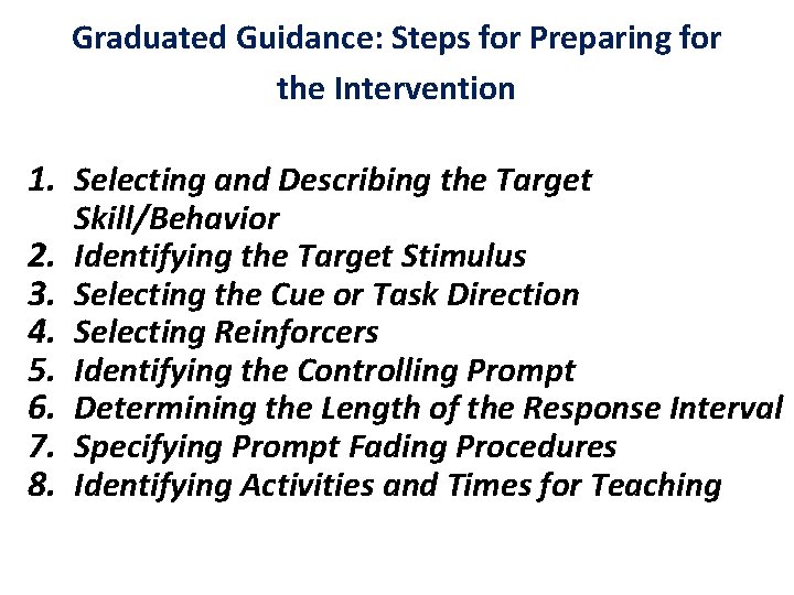 Graduated Guidance: Steps for Preparing for the Intervention 1. Selecting and Describing the Target