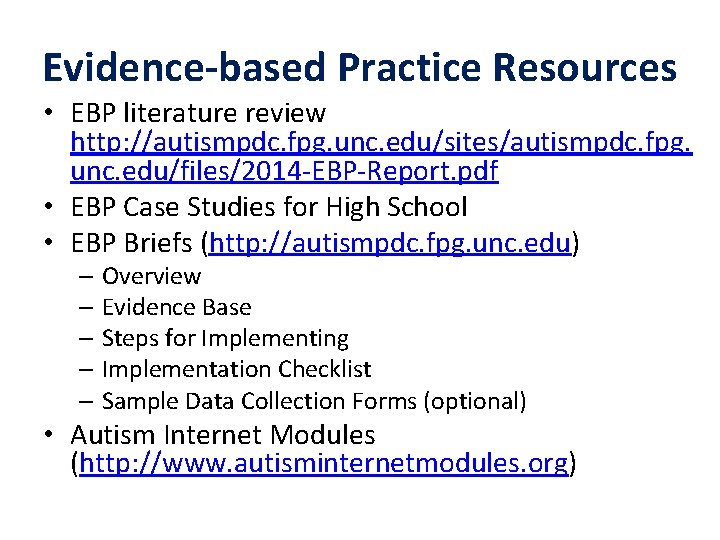 Evidence-based Practice Resources • EBP literature review http: //autismpdc. fpg. unc. edu/sites/autismpdc. fpg. unc.