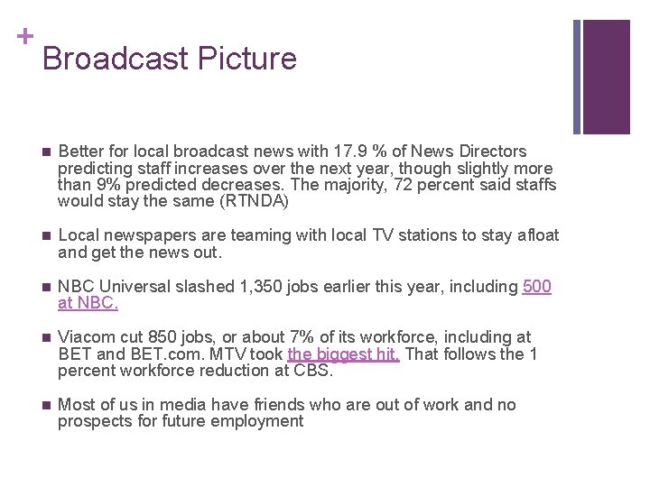 + Broadcast Picture n Better for local broadcast news with 17. 9 % of