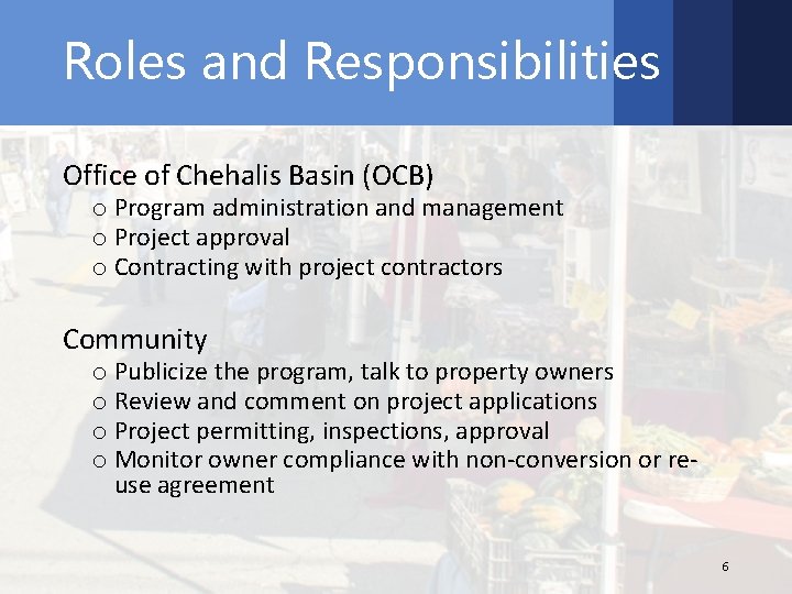 Roles and Responsibilities Office of Chehalis Basin (OCB) o Program administration and management o