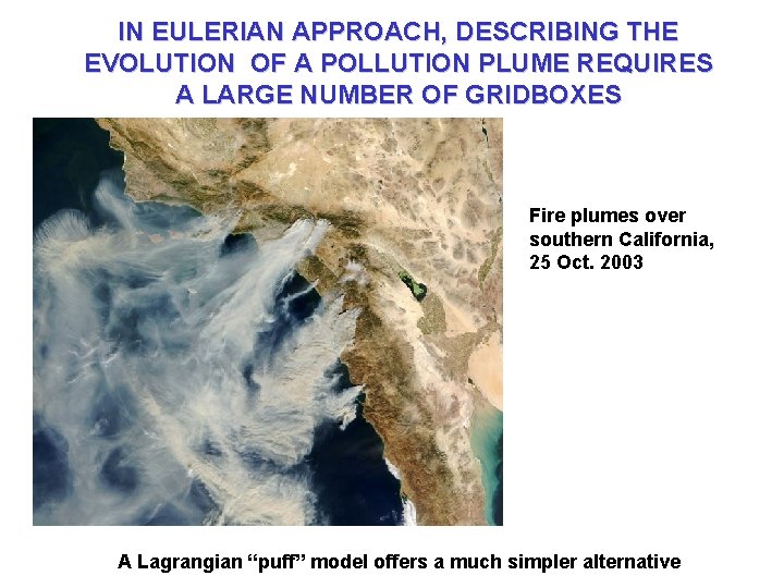 IN EULERIAN APPROACH, DESCRIBING THE EVOLUTION OF A POLLUTION PLUME REQUIRES A LARGE NUMBER