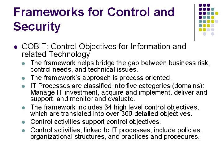 Frameworks for Control and Security l COBIT: Control Objectives for Information and related Technology