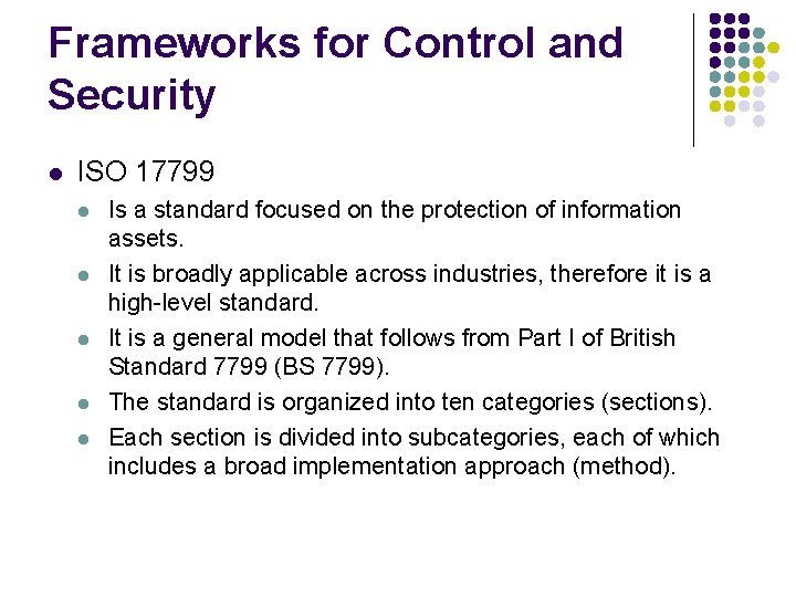 Frameworks for Control and Security l ISO 17799 l l l Is a standard