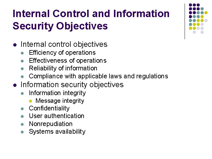 Internal Control and Information Security Objectives l Internal control objectives l l l Efficiency
