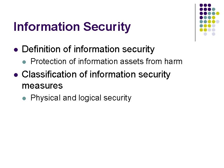 Information Security l Definition of information security l l Protection of information assets from