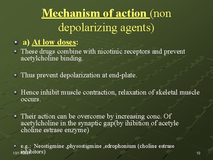 Mechanism of action (non depolarizing agents) a) At low doses: These drugs combine with