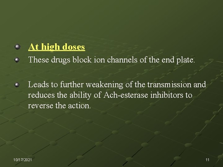 At high doses These drugs block ion channels of the end plate. Leads to