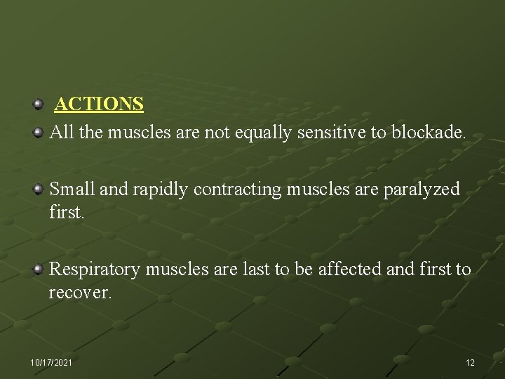 ACTIONS All the muscles are not equally sensitive to blockade. Small and rapidly contracting
