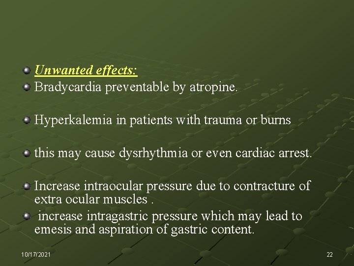 Unwanted effects: Bradycardia preventable by atropine. Hyperkalemia in patients with trauma or burns this