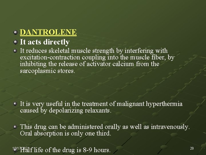 DANTROLENE It acts directly It reduces skeletal muscle strength by interfering with excitation-contraction coupling