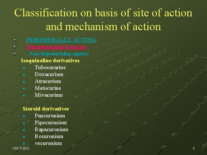 Classification on basis of site of action and mechanism of action PERIPHERALLY ACTING Neuromuscular