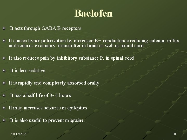 Baclofen It acts through GABA B receptors It causes hyper polarization by increased K+