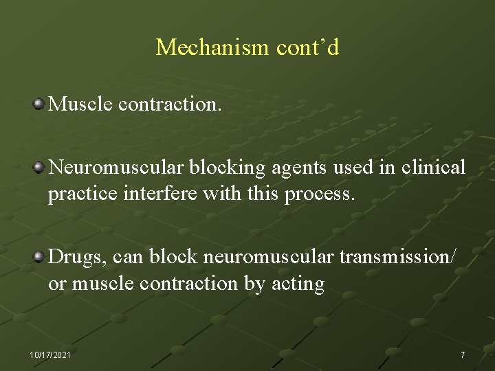 Mechanism cont’d Muscle contraction. Neuromuscular blocking agents used in clinical practice interfere with this