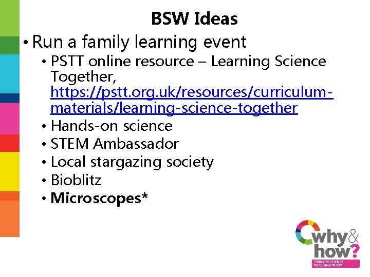 BSW Ideas • Run a family learning event • PSTT online resource – Learning