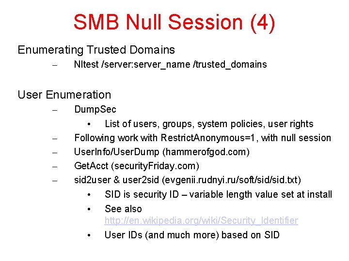 SMB Null Session (4) Enumerating Trusted Domains – Nltest /server: server_name /trusted_domains User Enumeration