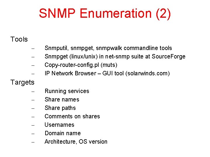 SNMP Enumeration (2) Tools – – Snmputil, snmpget, snmpwalk commandline tools Snmpget (linux/unix) in