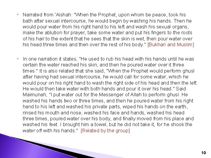  Narrated from 'Aishah: "When the Prophet, upon whom be peace, took his bath