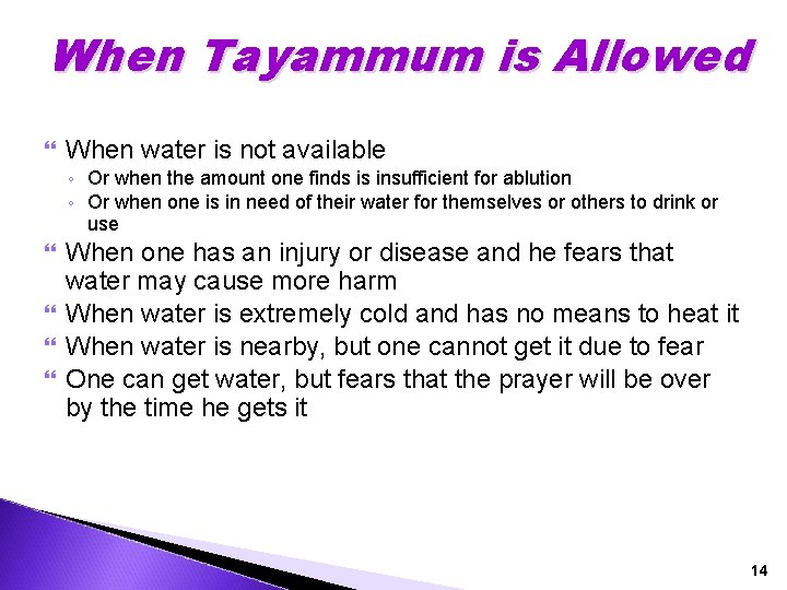 When Tayammum is Allowed When water is not available ◦ Or when the amount