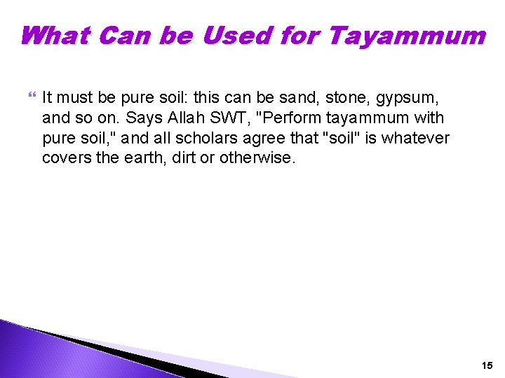 What Can be Used for Tayammum It must be pure soil: this can be
