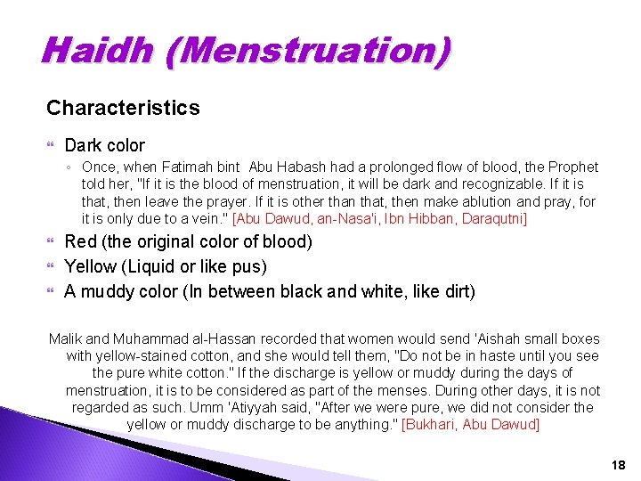 Haidh (Menstruation) Characteristics Dark color ◦ Once, when Fatimah bint Abu Habash had a