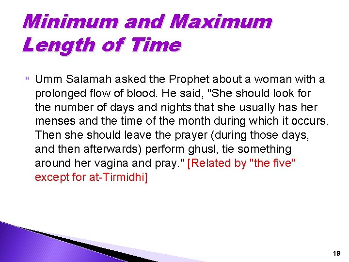 Minimum and Maximum Length of Time Umm Salamah asked the Prophet about a woman
