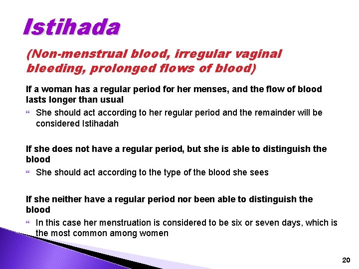 Istihada (Non-menstrual blood, irregular vaginal bleeding, prolonged flows of blood) If a woman has