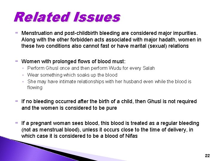 Related Issues Menstruation and post-childbirth bleeding are considered major impurities. Along with the other