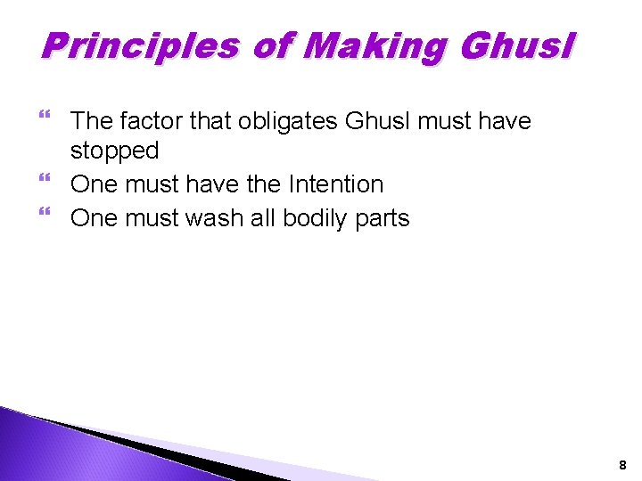 Principles of Making Ghusl The factor that obligates Ghusl must have stopped One must