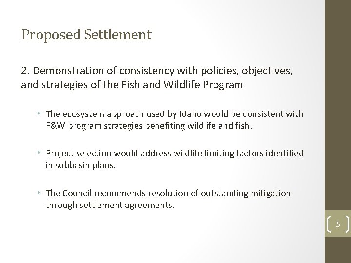 Proposed Settlement 2. Demonstration of consistency with policies, objectives, and strategies of the Fish